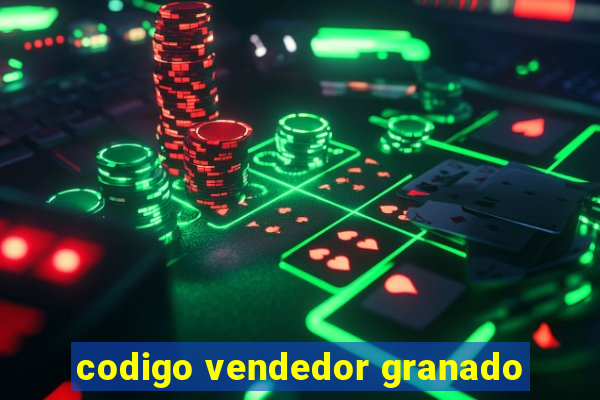 codigo vendedor granado